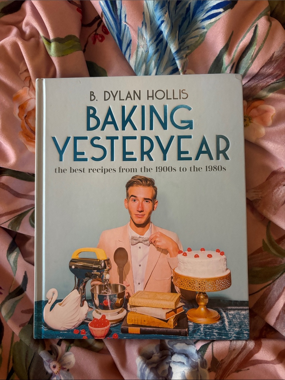 Baking Yesteryear Cookbook B. Dylan Hollis - hard cover baking recipe book